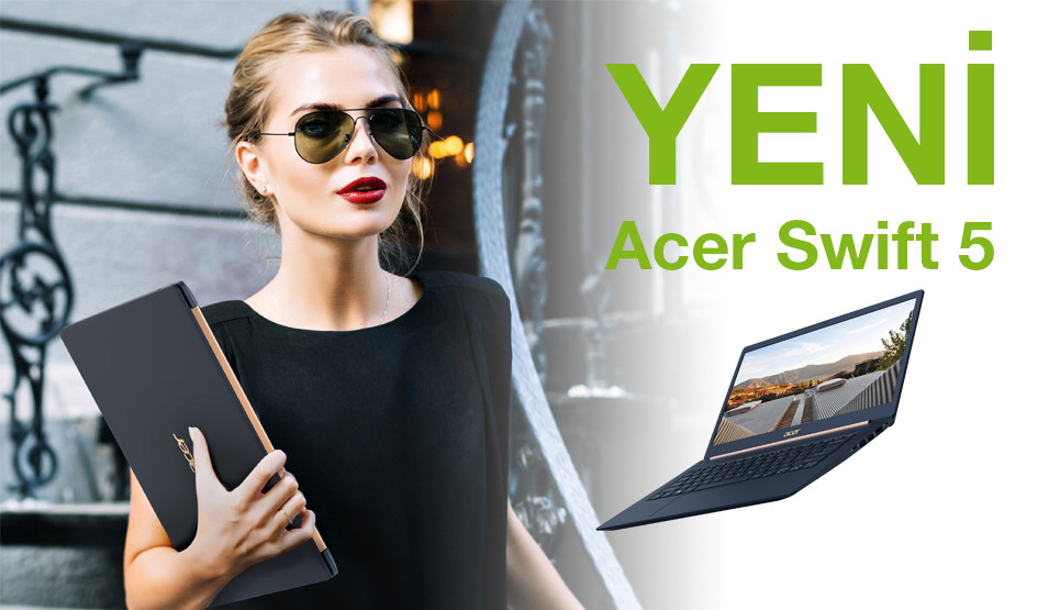 Acer, Dünyanın En Hafif 990 Gramlık Yeni Swift 5 Modellerini Tanıttı!